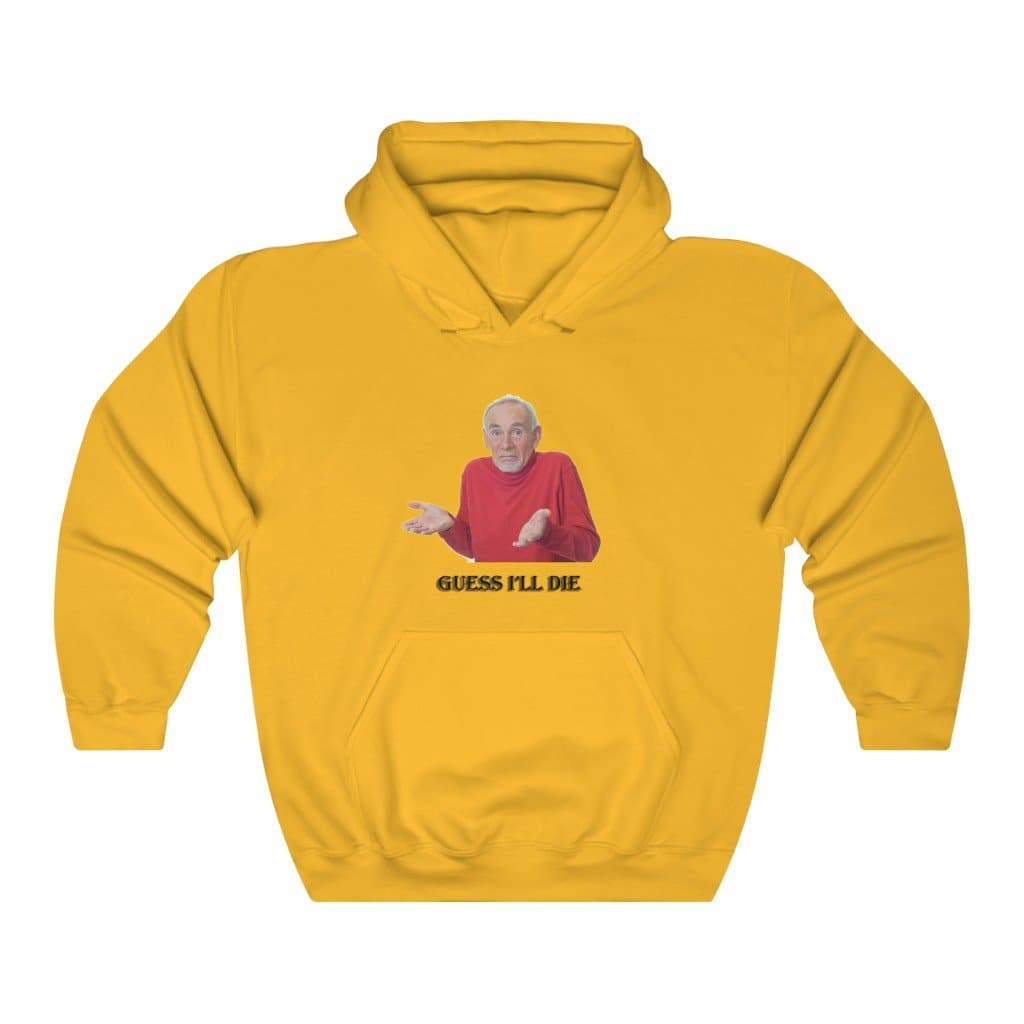 Guess I'll Die Hoodie - 2020 HKAZ Co.
