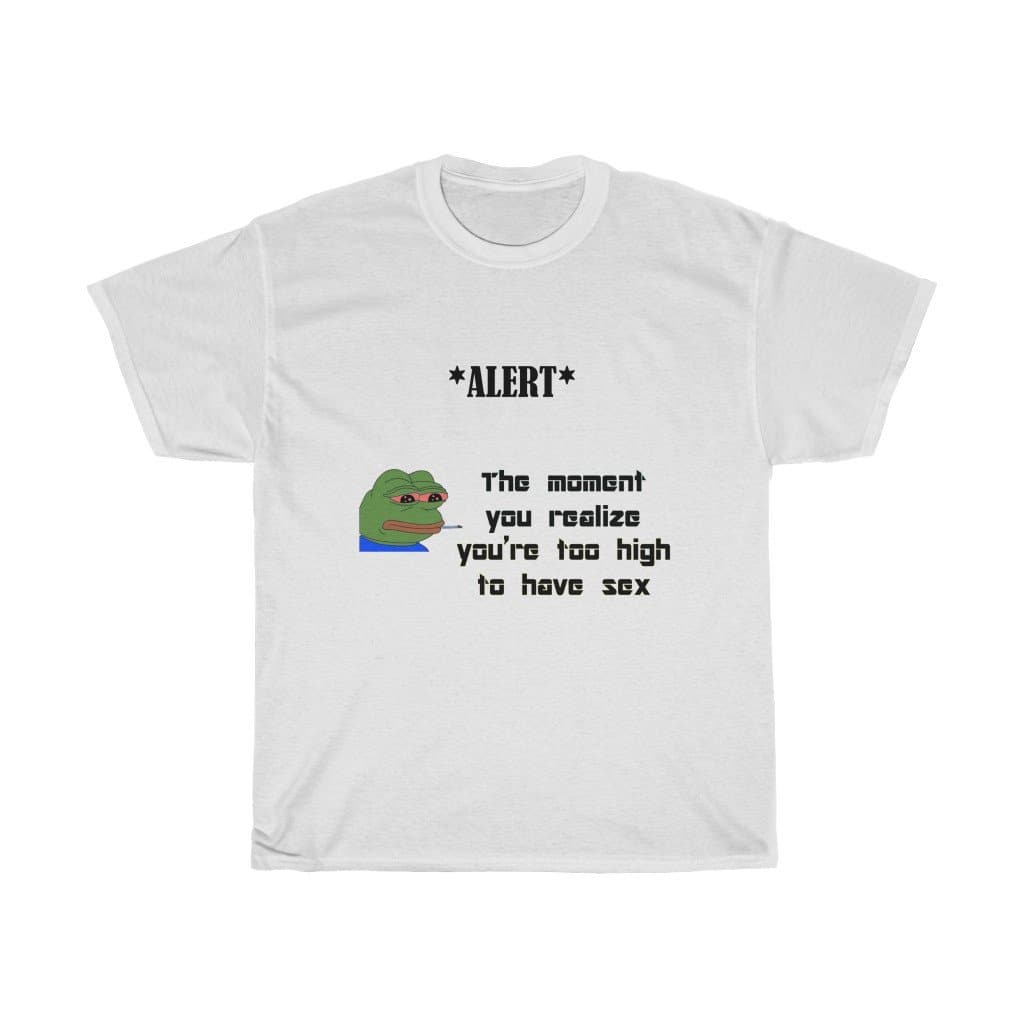 Pepe Too High For Sex Tee - 2020 HKAZ Co.