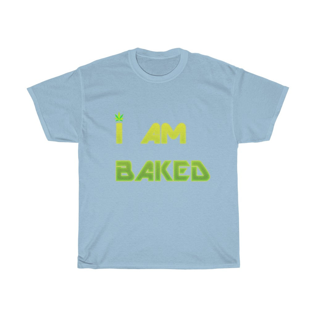 I AM BAKED Tee