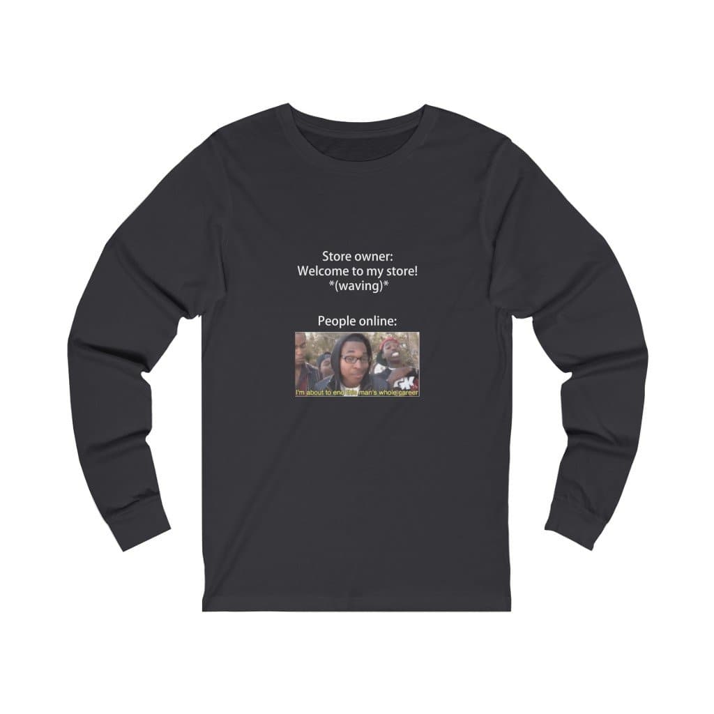 Store Owner Meme Long Sleeve - 2020 HKAZ Co.