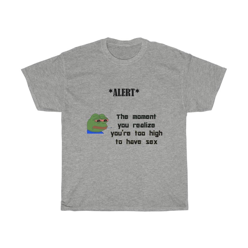 Pepe Too High For Sex Tee - 2020 HKAZ Co.