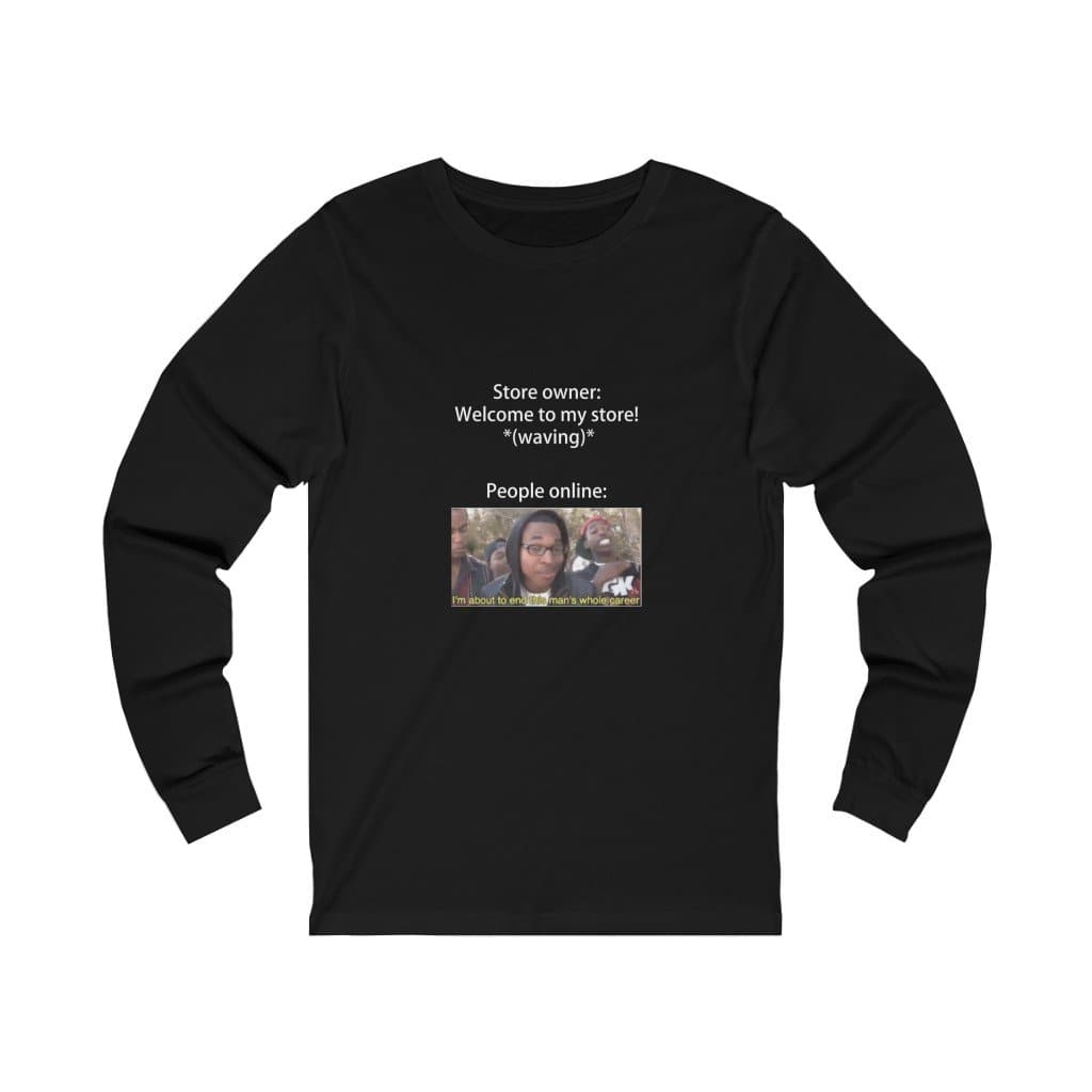 Store Owner Meme Long Sleeve - 2020 HKAZ Co.