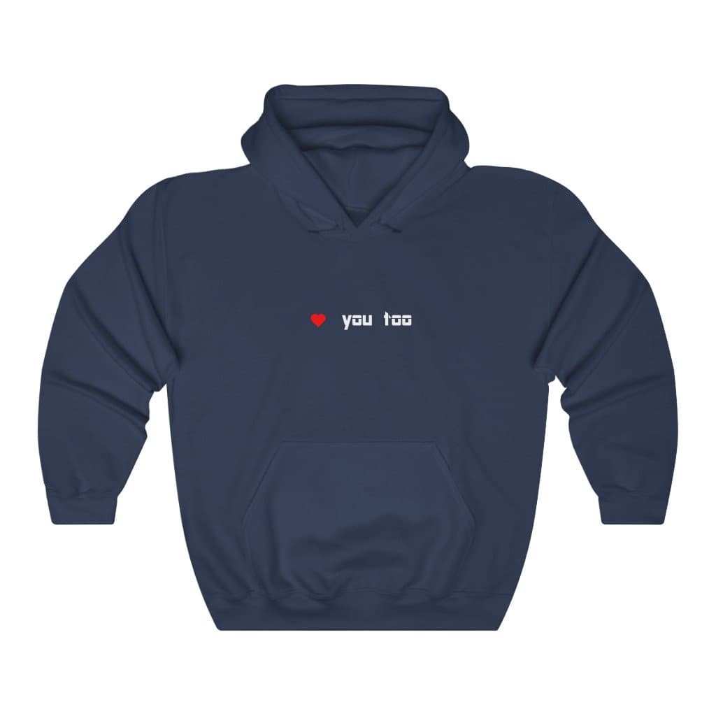 Love You Too Hoodie - 2020 HKAZ Co.
