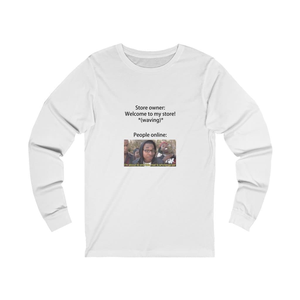 Store Owner Meme Long Sleeve - 2020 HKAZ Co.
