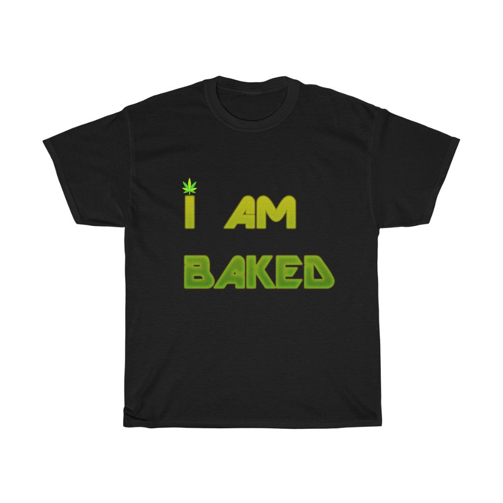 I AM BAKED Tee