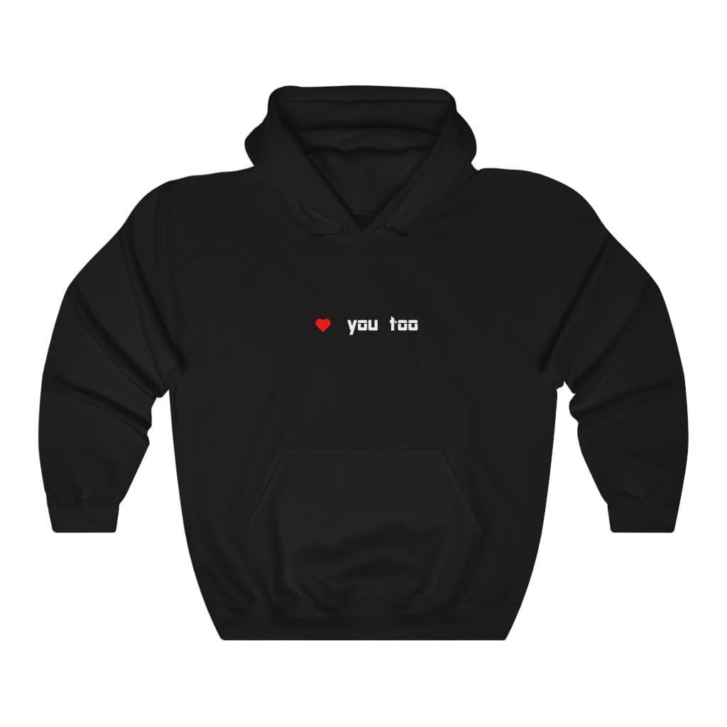 Love You Too Hoodie - 2020 HKAZ Co.
