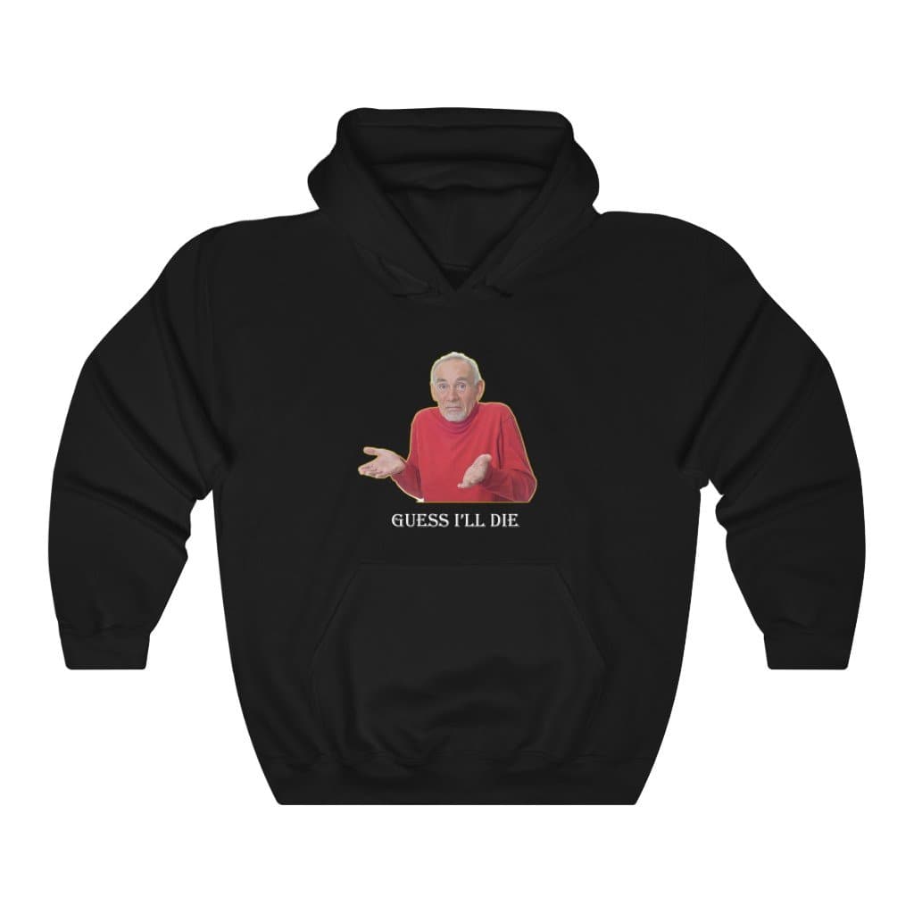Guess I'll Die Hoodie - 2020 HKAZ Co.