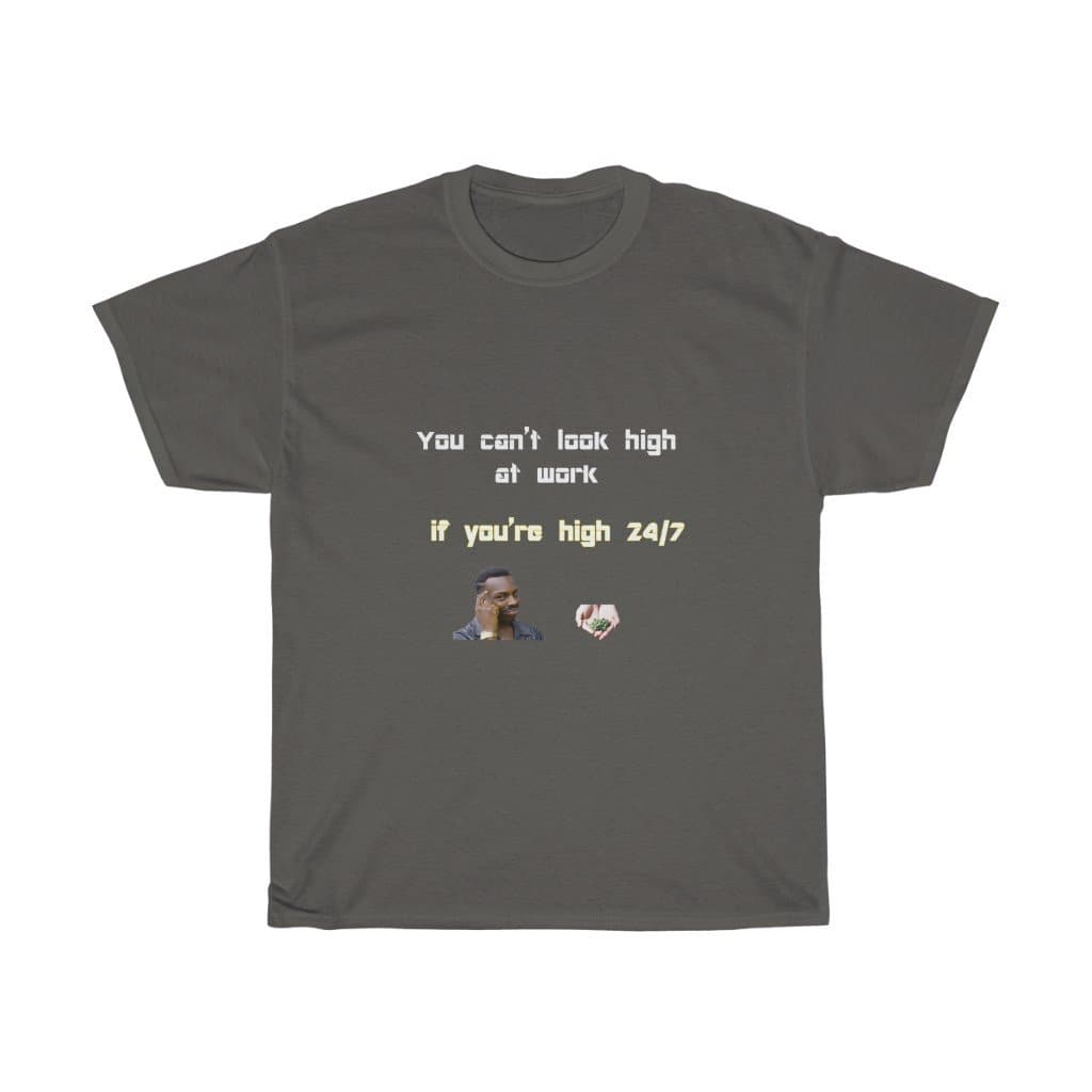Stay High 24/7 Meme Tee - 2020 HKAZ Co.
