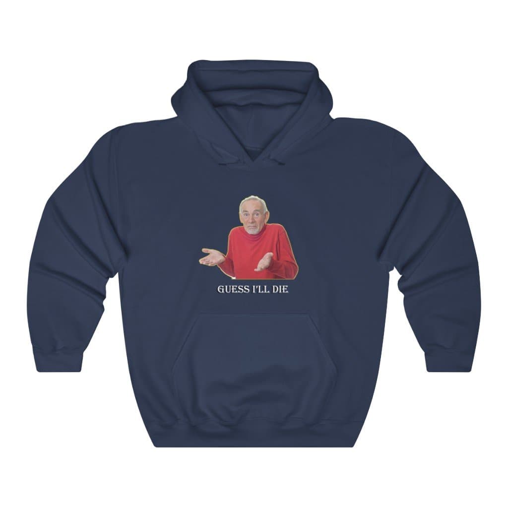 Guess I'll Die Hoodie - 2020 HKAZ Co.