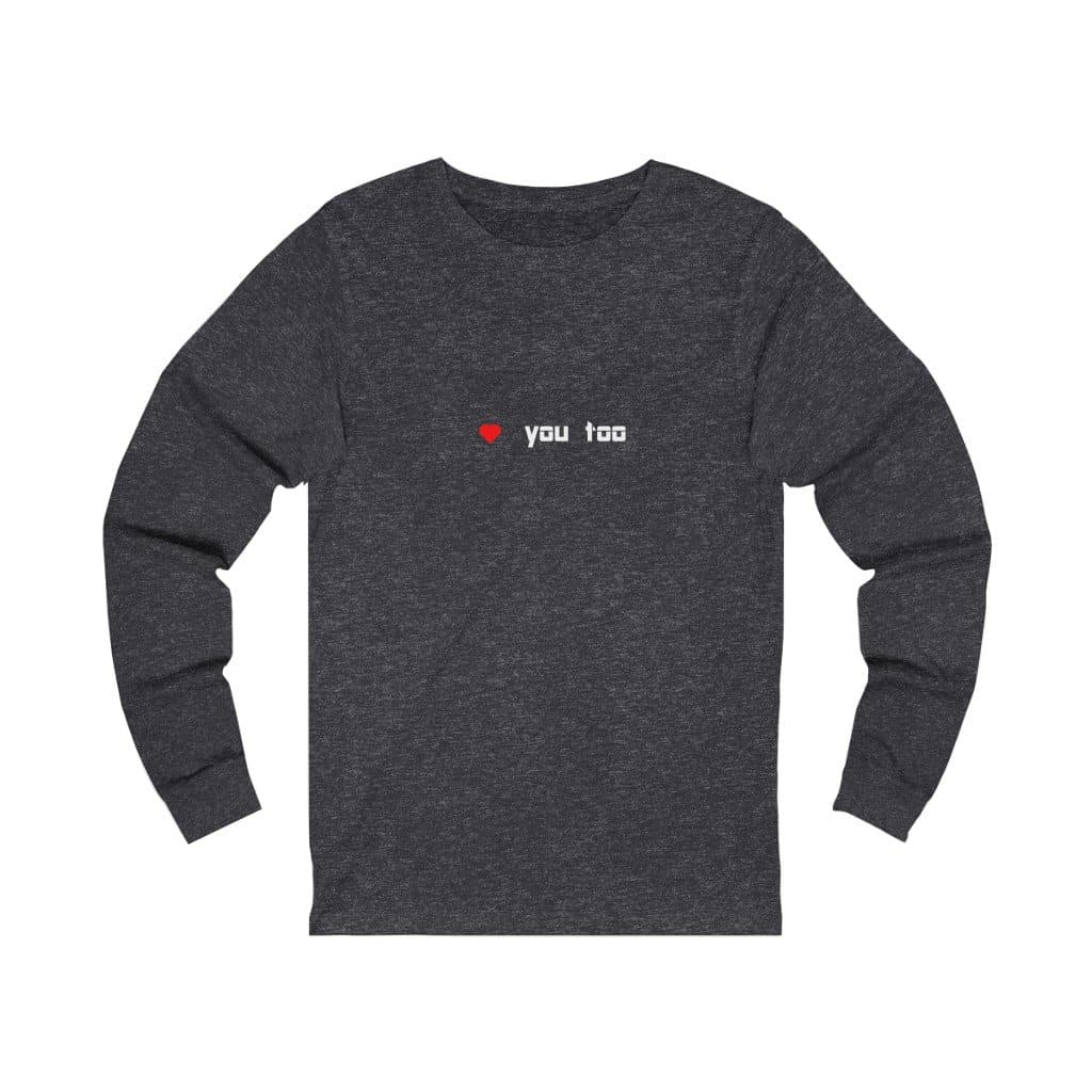 Love You Too Long Sleeve - 2020 HKAZ Co.